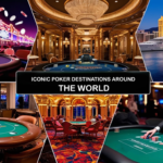 Top Poker Destinations Around the World for the Ultimate Travel Experience